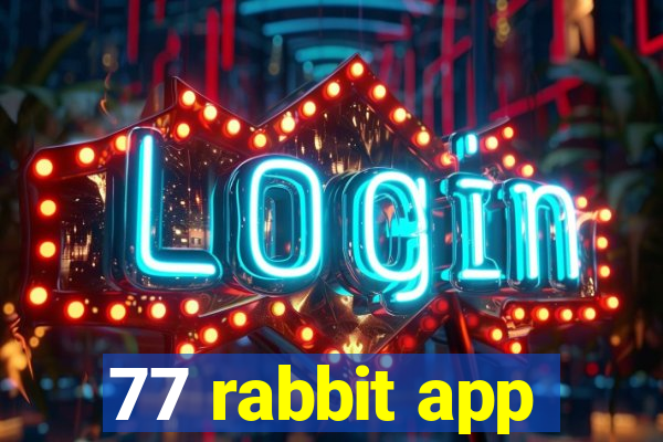 77 rabbit app